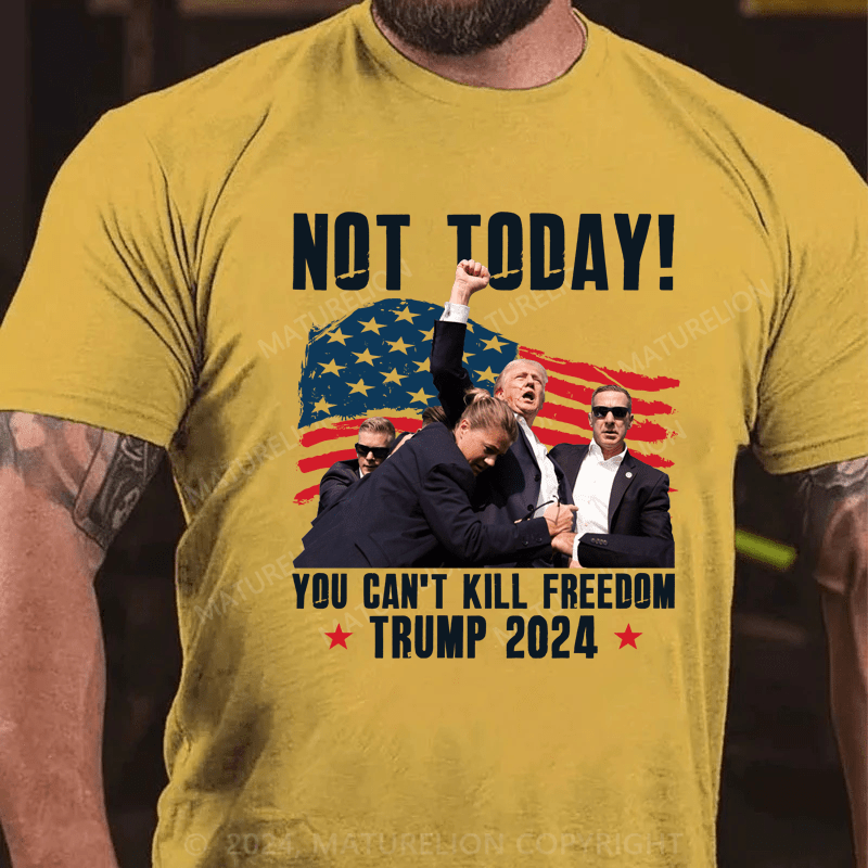 Maturelion Official Trump Shooting Not Today You Can’t Kill Freedom 2024 T-shirt