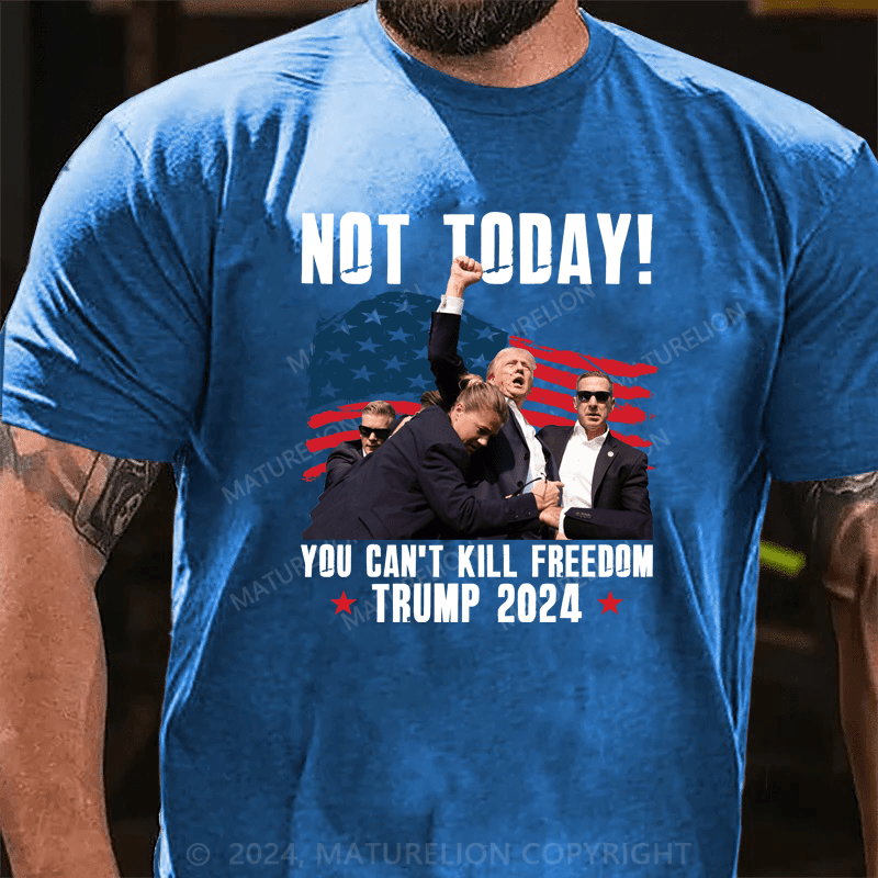 Maturelion Official Trump Shooting Not Today You Can’t Kill Freedom 2024 T-shirt