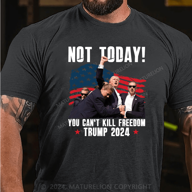 Maturelion Official Trump Shooting Not Today You Can’t Kill Freedom 2024 T-shirt