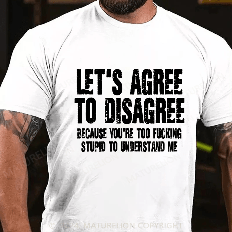 Maturelion Let's Agree To Disagree Shirts