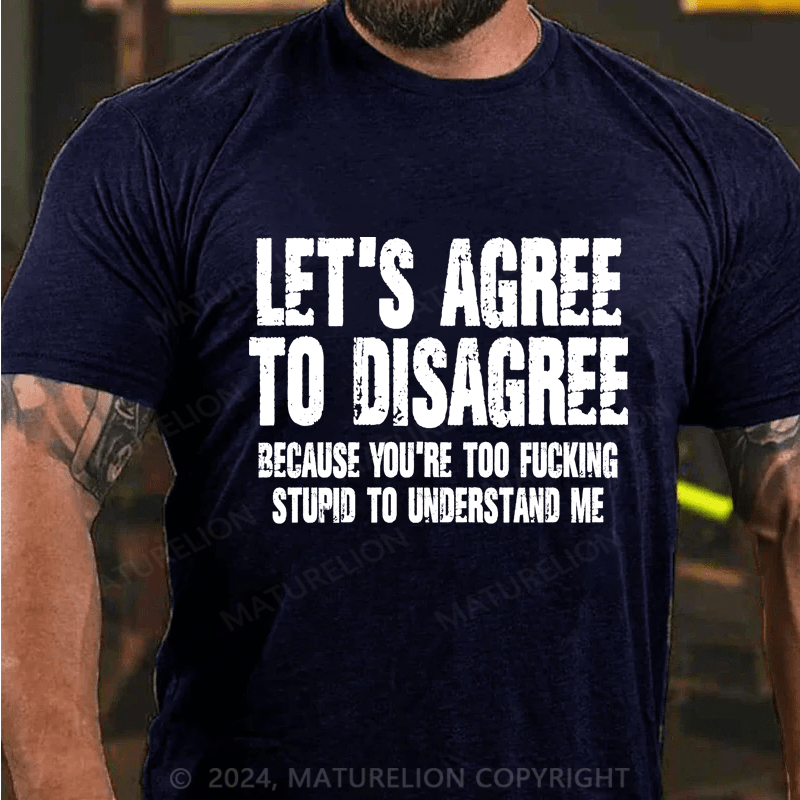 Maturelion Let's Agree To Disagree Shirts