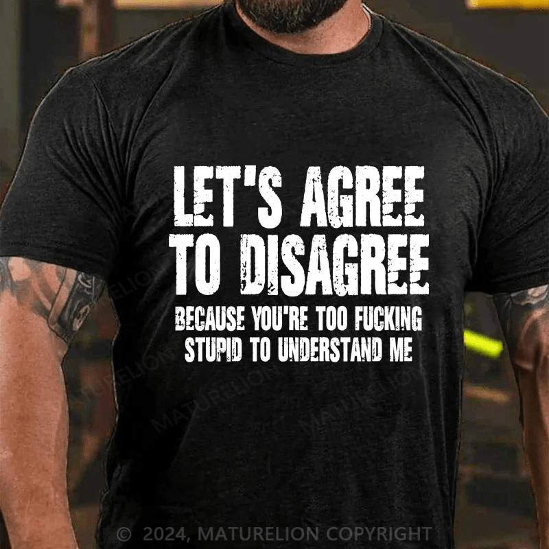 Maturelion Let's Agree To Disagree Shirts