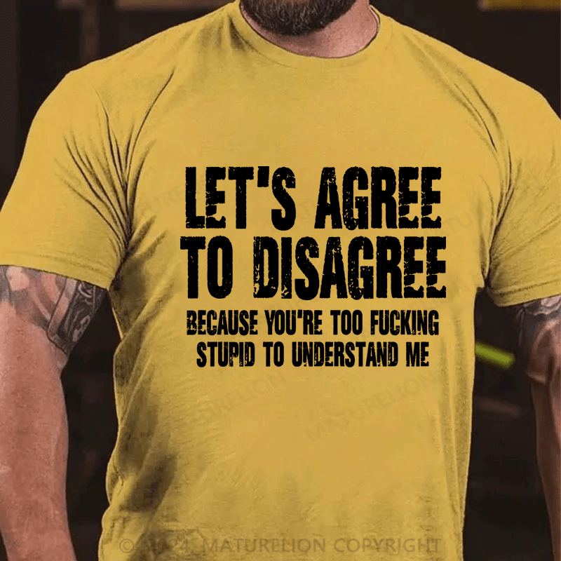 Maturelion Let's Agree To Disagree Shirts