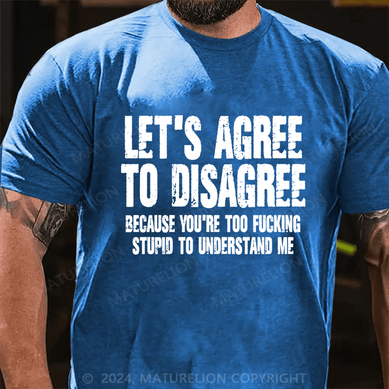 Maturelion Let's Agree To Disagree Shirts