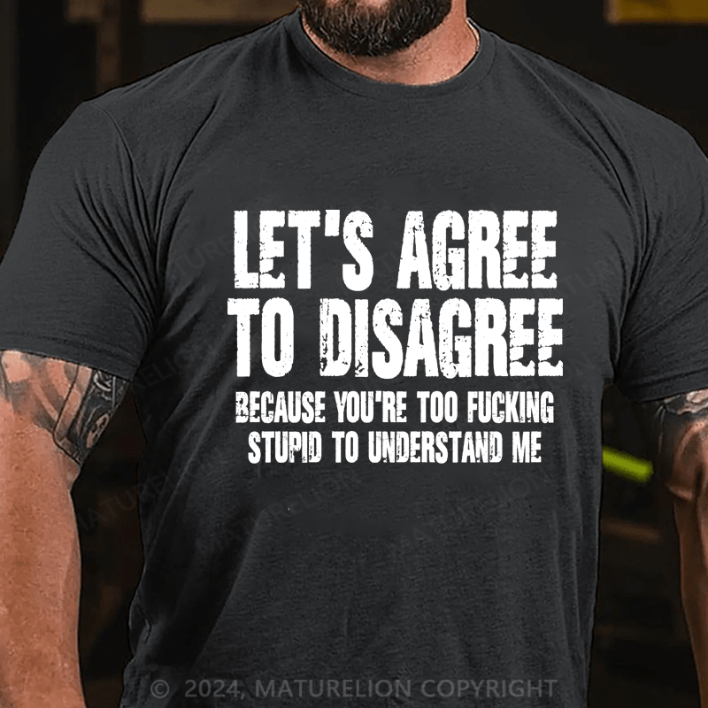 Maturelion Let's Agree To Disagree Shirts