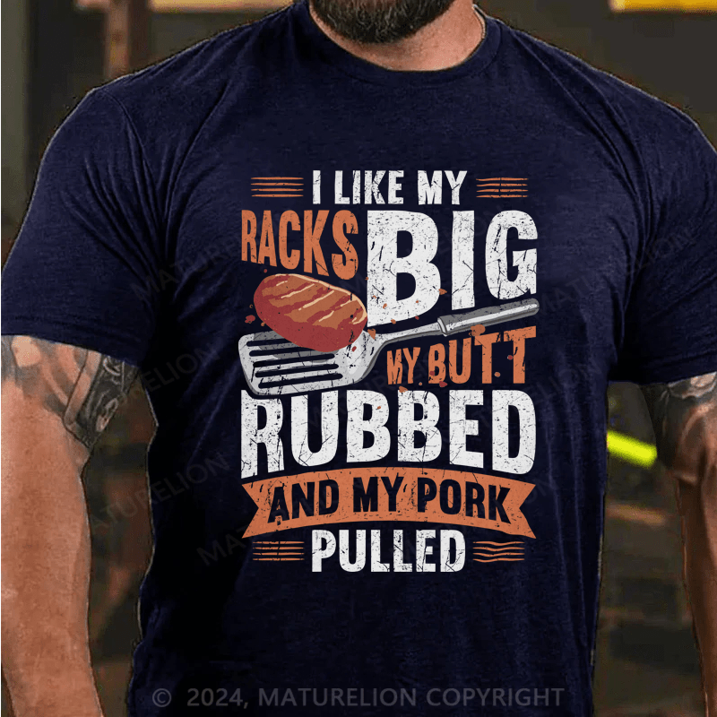 Maturelion I Like My Racks Big My Butt Rubbed And My Pork Pulled Shirt