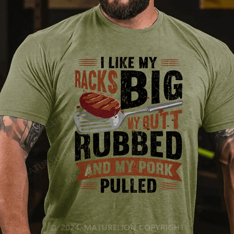 Maturelion I Like My Racks Big My Butt Rubbed And My Pork Pulled Shirt