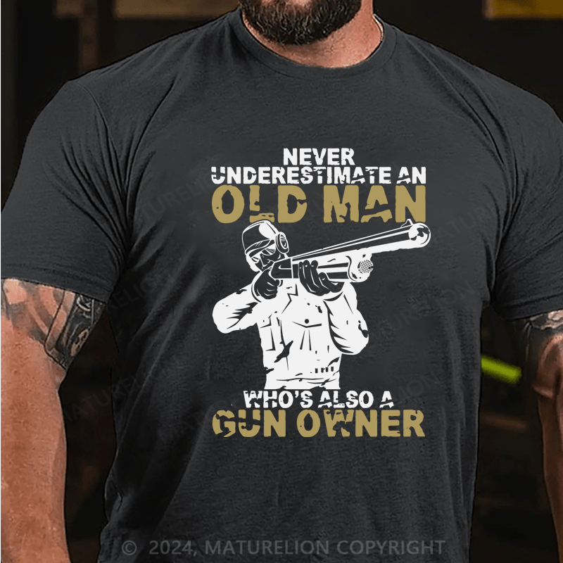 Maturelion Underestimate An Old Man Who's Also A Gun Owner shirt