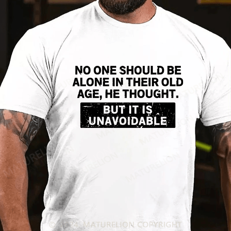 Maturelion No One Should Be Alone In Their Old Age Shirt