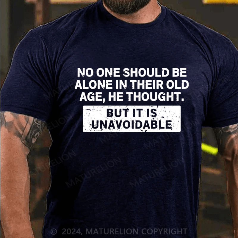 Maturelion No One Should Be Alone In Their Old Age Shirt