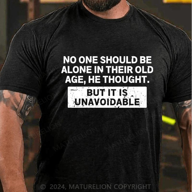 Maturelion No One Should Be Alone In Their Old Age Shirt