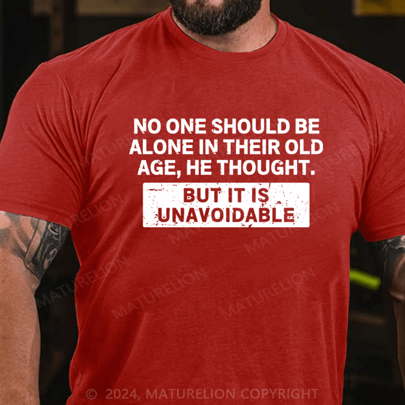 Maturelion No One Should Be Alone In Their Old Age Shirt