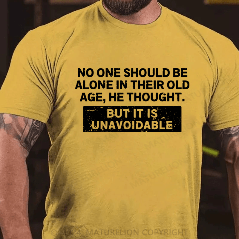 Maturelion No One Should Be Alone In Their Old Age Shirt