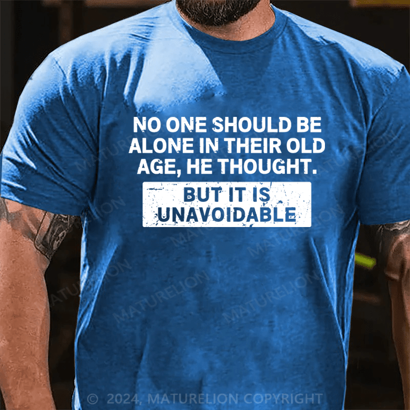 Maturelion No One Should Be Alone In Their Old Age Shirt