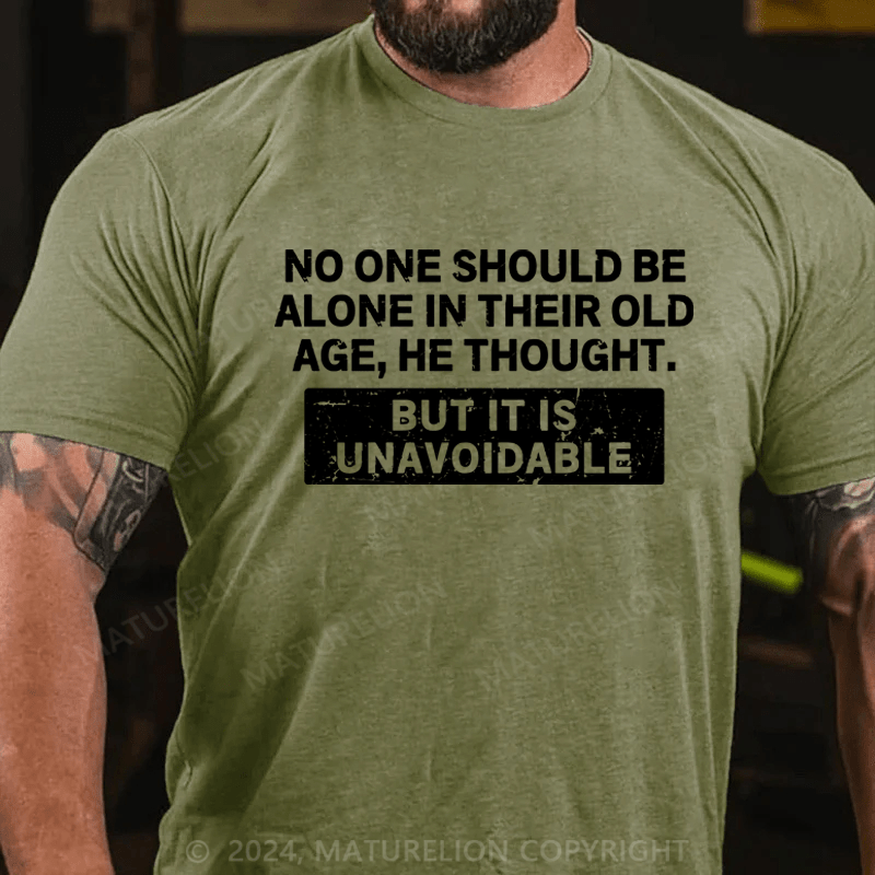 Maturelion No One Should Be Alone In Their Old Age Shirt