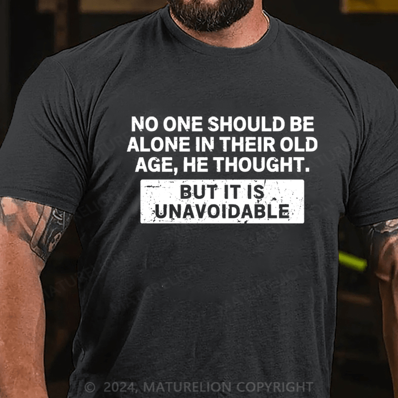 Maturelion No One Should Be Alone In Their Old Age Shirt