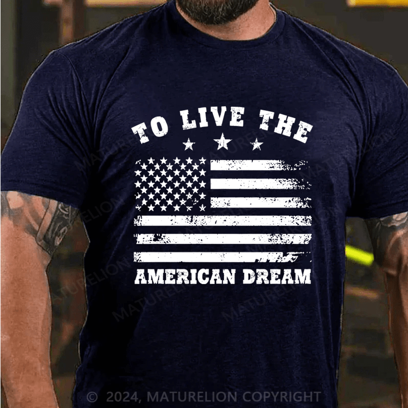 Maturelion To Live The American Dream T-Shirt