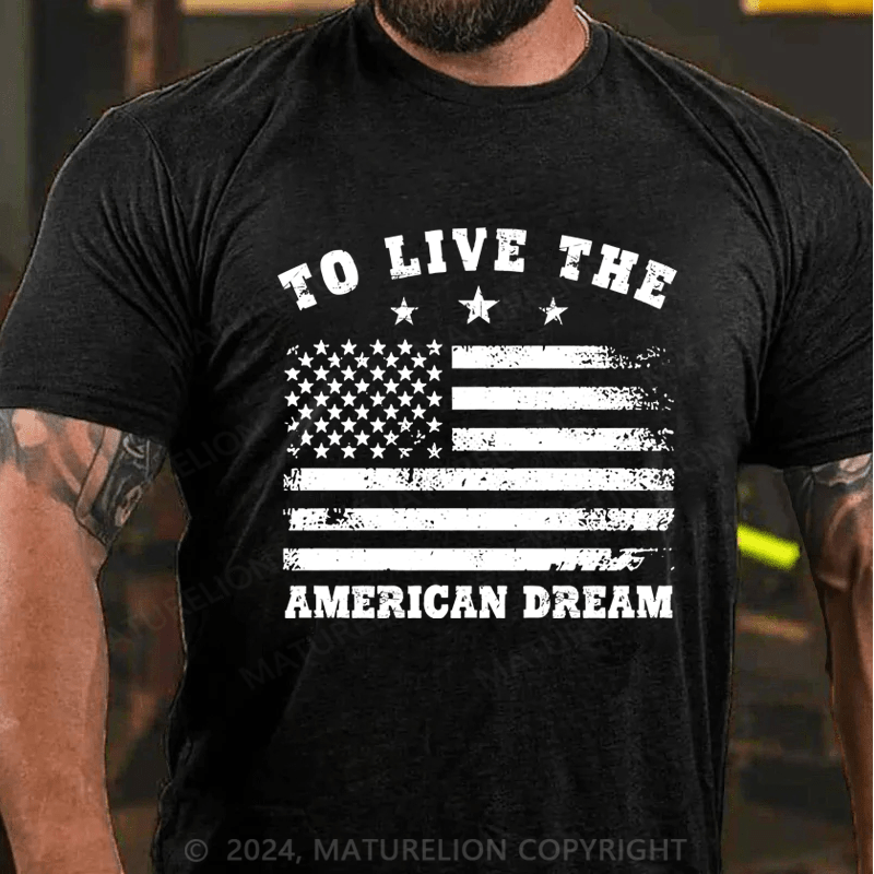 Maturelion To Live The American Dream T-Shirt