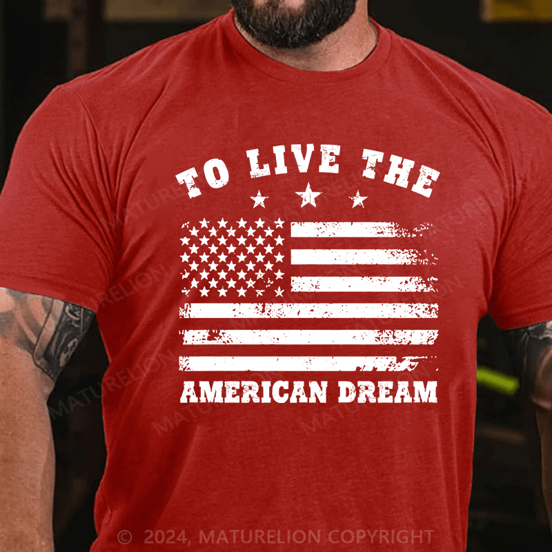 Maturelion To Live The American Dream T-Shirt