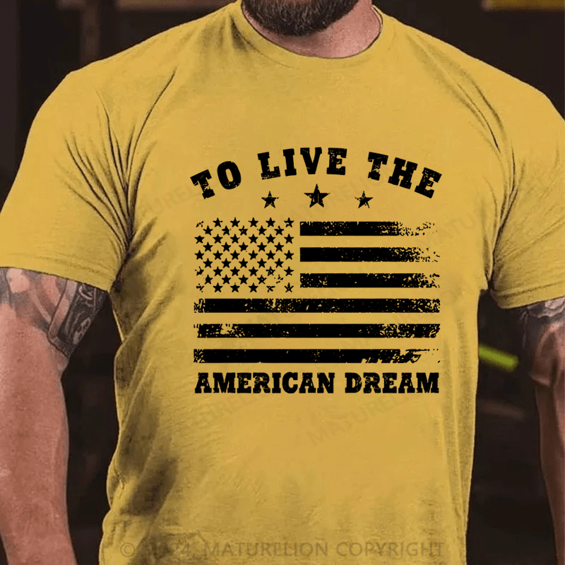 Maturelion To Live The American Dream T-Shirt