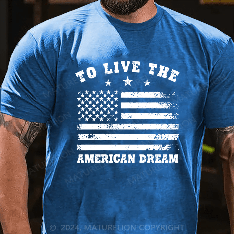 Maturelion To Live The American Dream T-Shirt