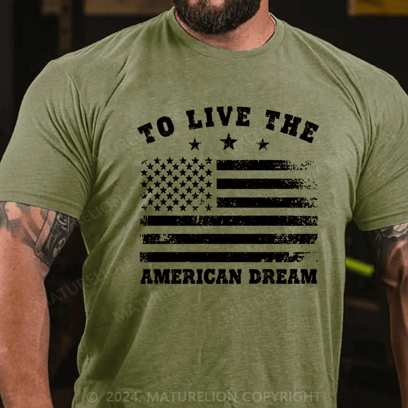 Maturelion To Live The American Dream T-Shirt