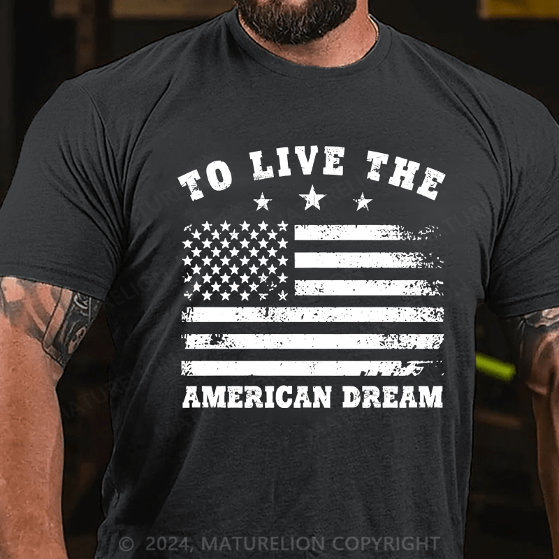 Maturelion To Live The American Dream T-Shirt