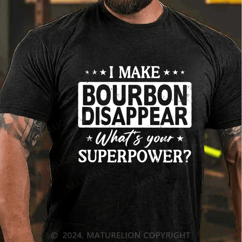 Maturelion Make Bourbon Disappear Superpower T-Shirt