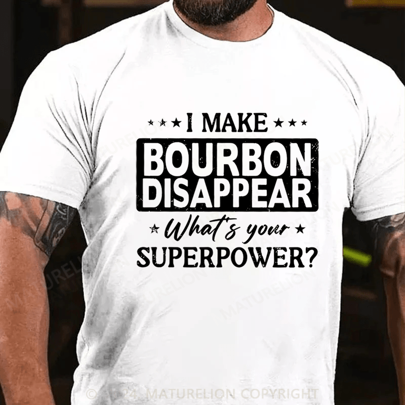 Maturelion Make Bourbon Disappear Superpower T-Shirt