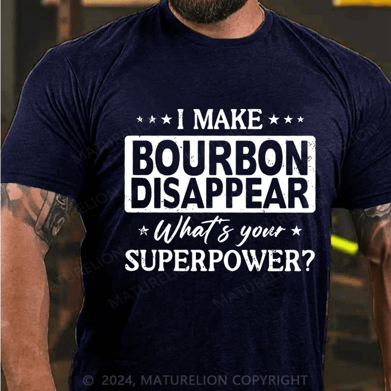 Maturelion Make Bourbon Disappear Superpower T-Shirt