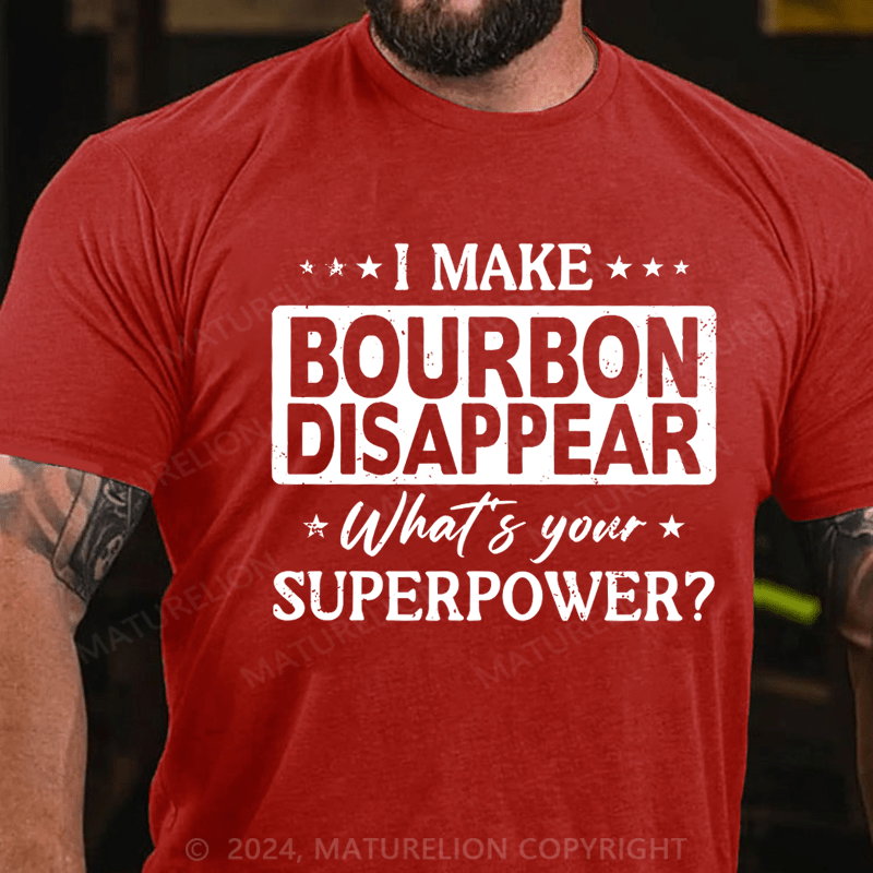 Maturelion Make Bourbon Disappear Superpower T-Shirt