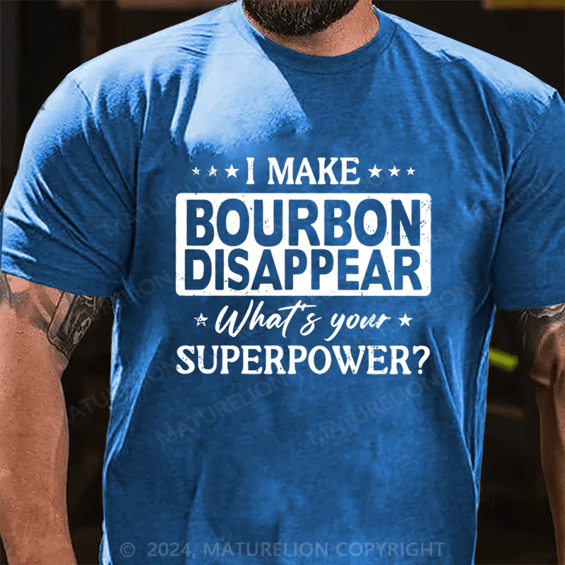 Maturelion Make Bourbon Disappear Superpower T-Shirt