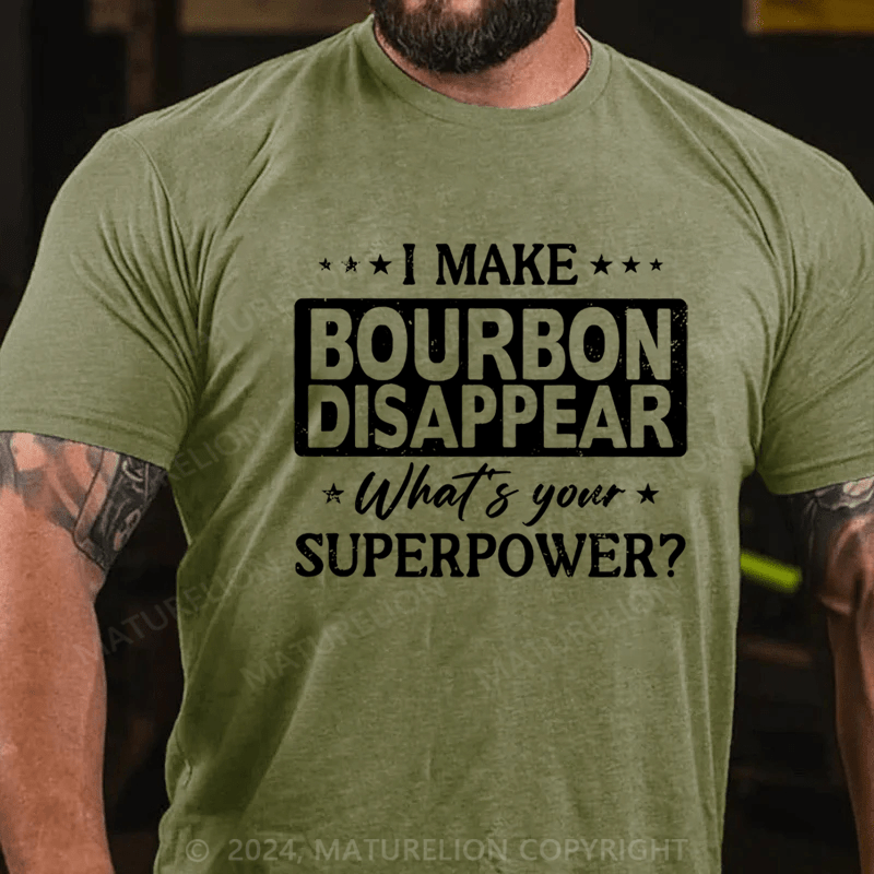 Maturelion Make Bourbon Disappear Superpower T-Shirt