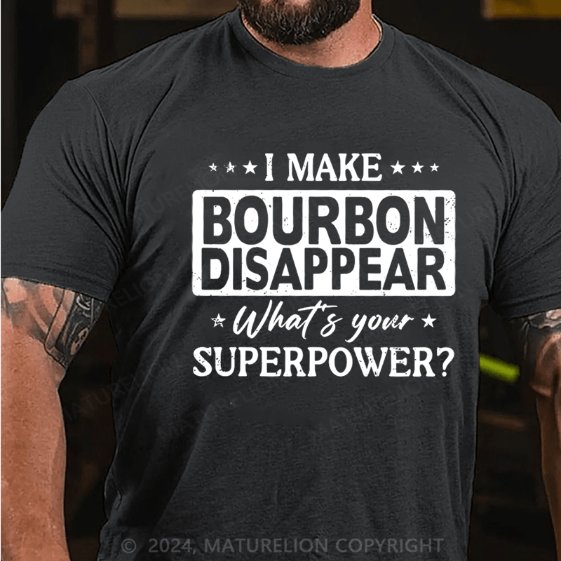 Maturelion Make Bourbon Disappear Superpower T-Shirt