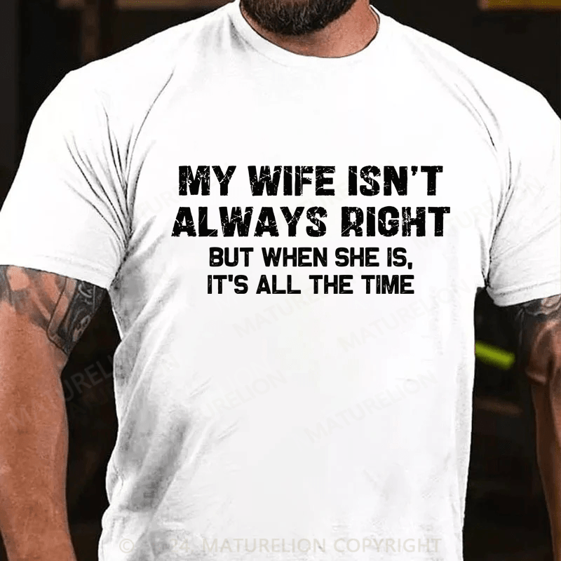 Maturelion My Wife Is not always Right T-shirt