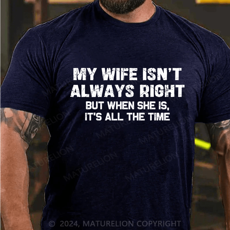 Maturelion My Wife Is not always Right T-shirt