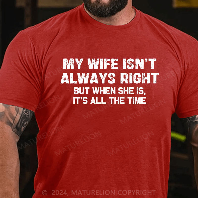 Maturelion My Wife Is not always Right T-shirt