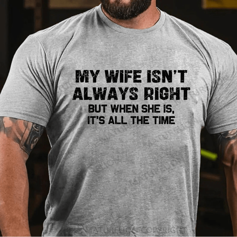 Maturelion My Wife Is not always Right T-shirt