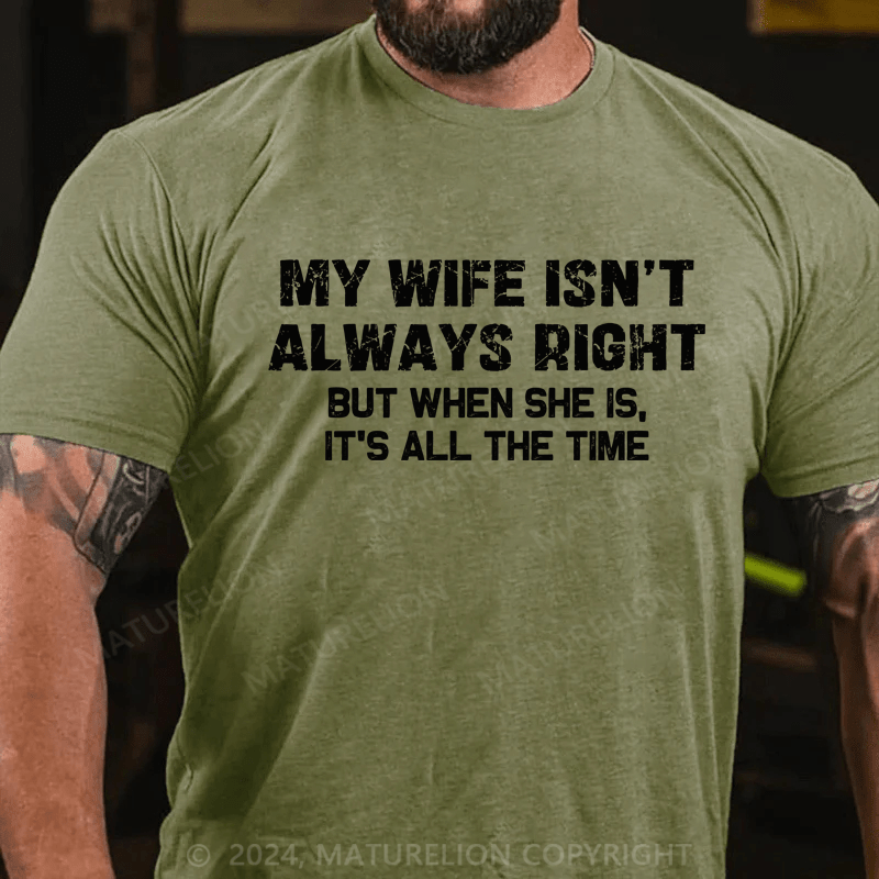 Maturelion My Wife Is not always Right T-shirt