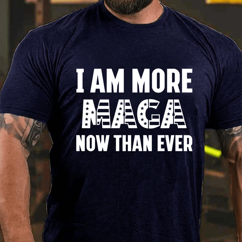 Maturelion I Am More Maga Now Than Ever Cotton T-Shirt