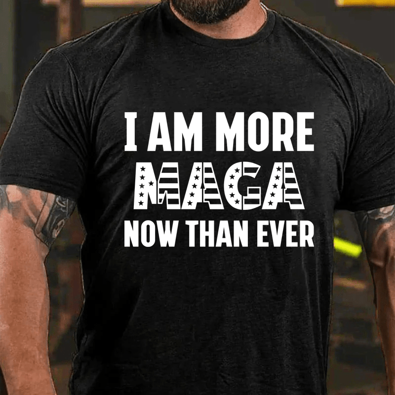 Maturelion I Am More Maga Now Than Ever Cotton T-Shirt