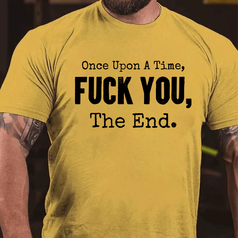 Maturelion Once Upon A Time Fuck You, The End Cotton T-Shirt