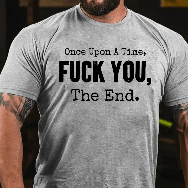 Maturelion Once Upon A Time Fuck You, The End Cotton T-Shirt
