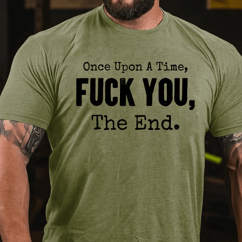 Maturelion Once Upon A Time Fuck You, The End Cotton T-Shirt