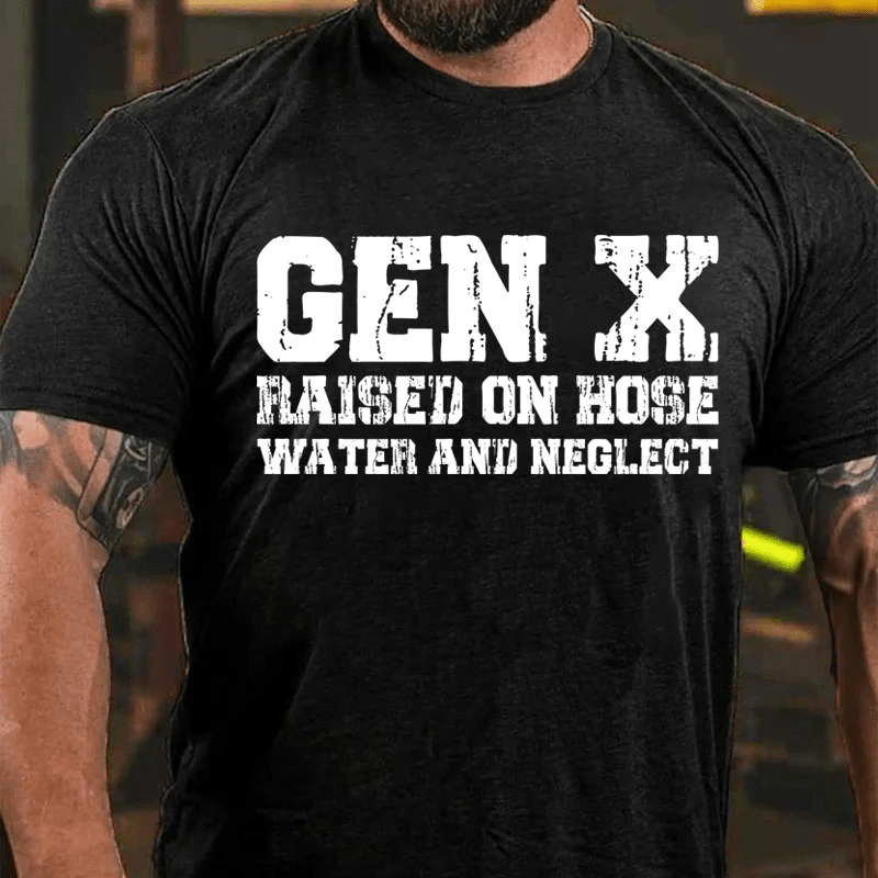 Maturelion GenX Raised On Hose Water And Neglect Cotton T-Shirt