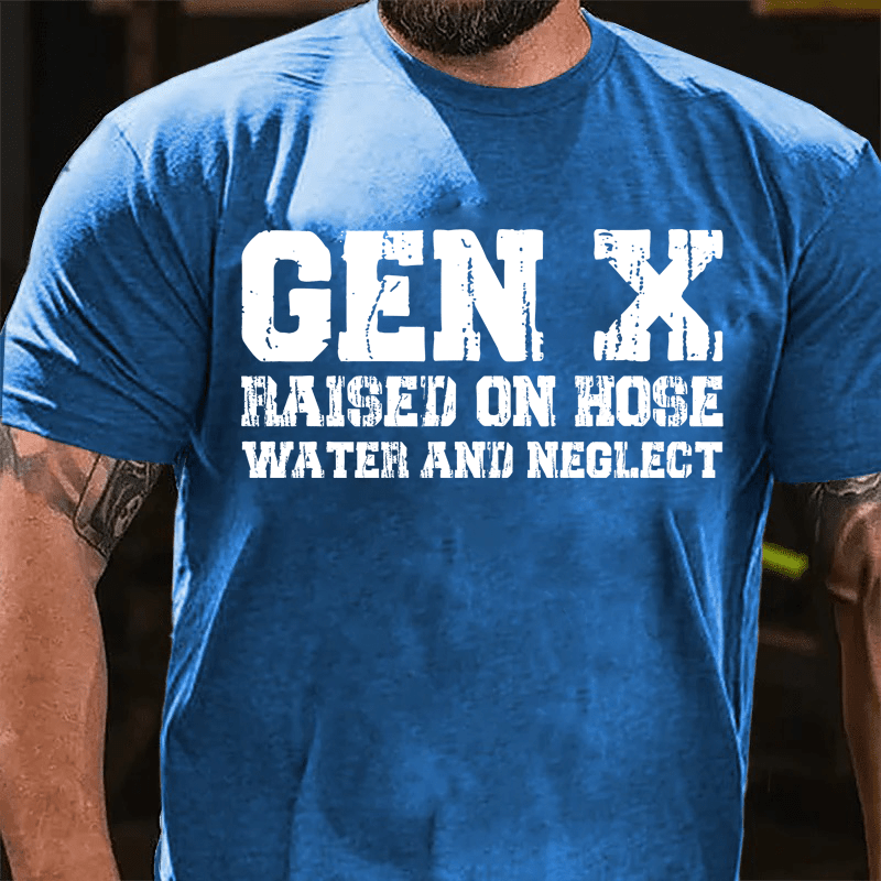 Maturelion GenX Raised On Hose Water And Neglect Cotton T-Shirt