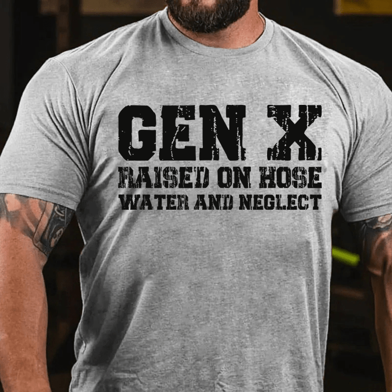 Maturelion GenX Raised On Hose Water And Neglect Cotton T-Shirt
