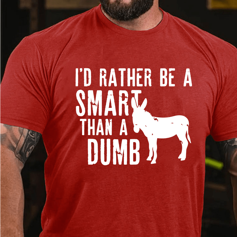 Maturelion I'd Rather Be A Smart Than A Dumb Cotton T-Shirt