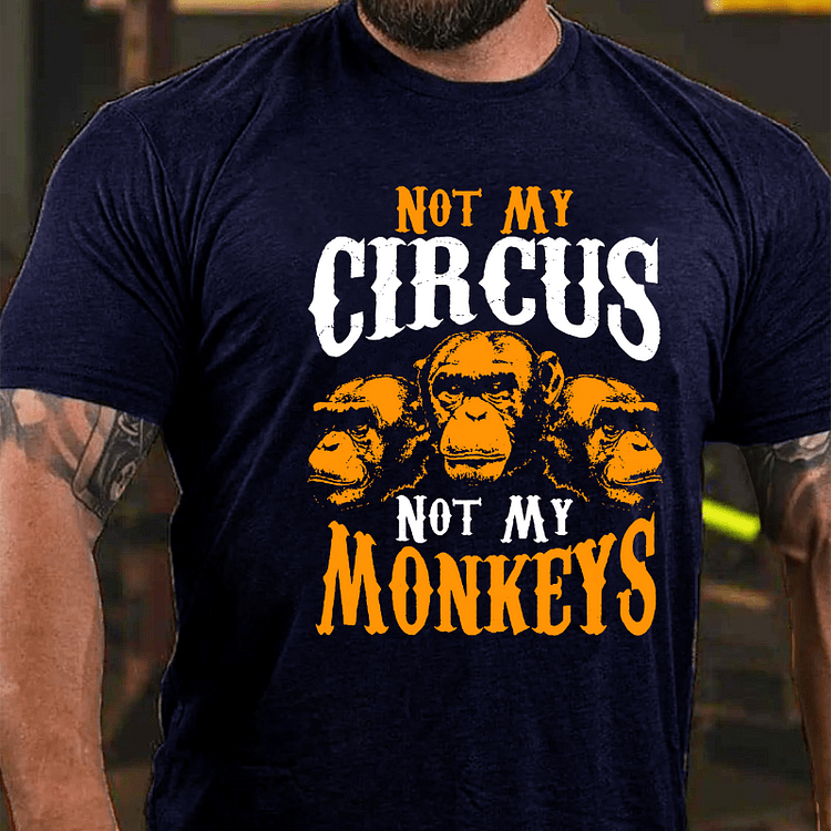 Maturelion Not My Circus Not My Monkeys T-shirt
