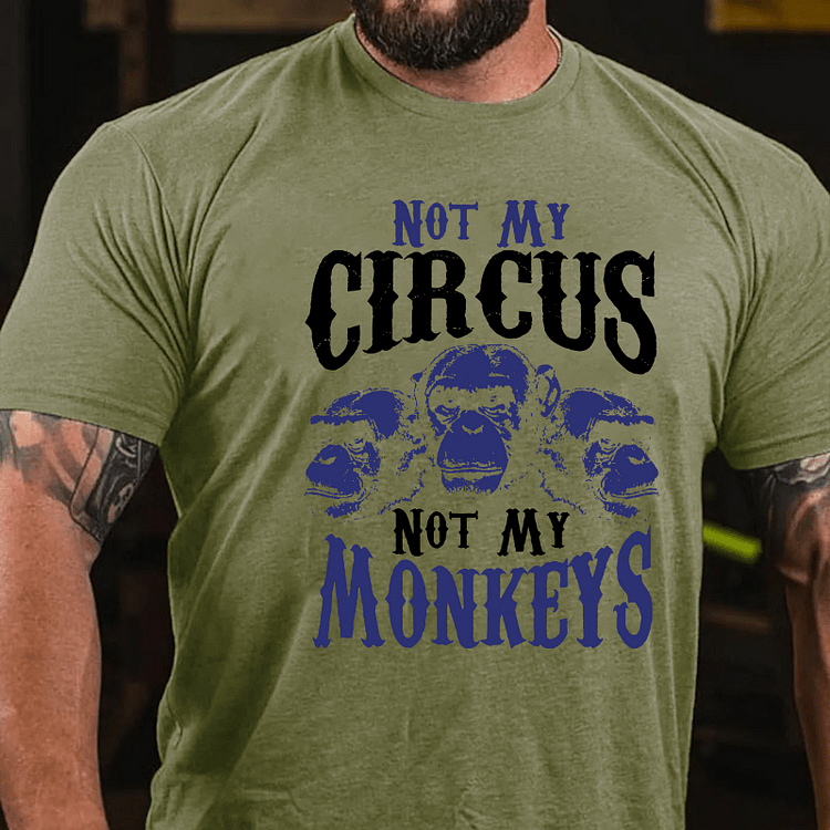 Maturelion Not My Circus Not My Monkeys T-shirt